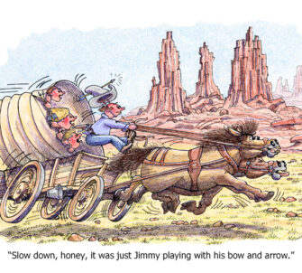 "Slow down, honey, it was just Jimmy playing with his bow and arrow."